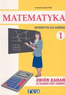 Matematyka dla każdego 1 Zbiór zadań - Urszula Łączyńska