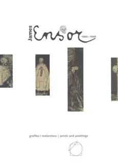 James Ensor 1860-1949 Grafika i malarstwo