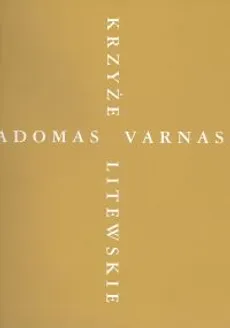 Krzyże litewskie. Adomas Varnas