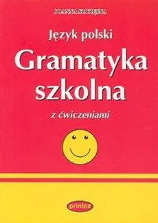 Język polski Gramatyka szkolna z ćwiczeniami - Joanna Szczęsna