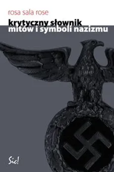 Krytyczny słownik mitów i symboli nazizmu - Outlet - Rose Rosa Sala