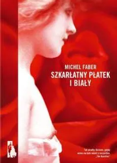 Szkarłatny płatek i biały - Outlet - Michel Faber