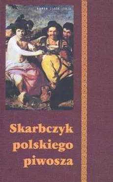 Skarbczyk polskiego piwosza - Barbara Podgórska, Adam Podgórski
