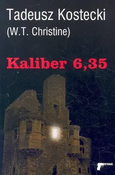 Kaliber 6,35 - Tadeusz Kostecki
