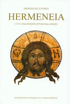 Hermeneia czyli objaśnienie sztuki malarskiej - Dionizjusz
