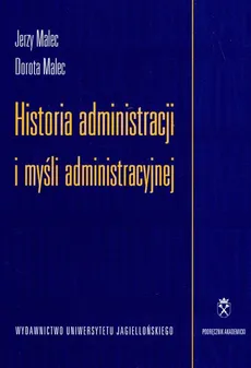 Historia administracji i myśli administracyjnej - Dorota Malec, Jerzy Malec
