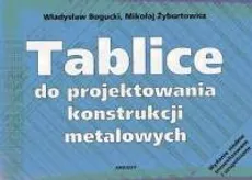 Tablice do projektowania konstrukcji metalowych - Outlet - Władysław Bogucki, Mikołaj Żyburtowicz