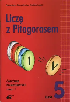 Liczę z Pitagorasem 5 Ćwiczenia Część 1 - Stanisław Durydiwka, Stefan Łęski