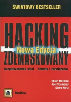 Hacking zdemaskowany - Outlet - Georg Kurtz, Steve McClure, Joel Scambray
