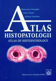 Atlas histopatologii - Outlet - Maria Chosia, Wenancjusz Domagała, Elżbieta Urasińska