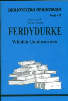 Biblioteczka Opracowań Ferdydurke Witolda Gombrowicza - Teodor Farent