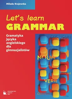 Let's learn grammar Gramatyka języka angielskiego dla gimnazjum - Milada Krajewska