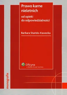Prawo karne nieletnich Od opieki do odpowiedzialności - Outlet - Barbara Stańdo-Kawecka