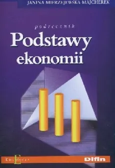 Podstawy ekonomii Podręcznik - Outlet - Janina Mierzejewska-Majcherek