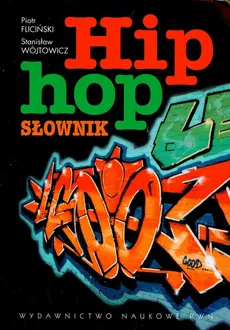Hip-hop. Słownik - Outlet - Stanisław Wójtowicz, Piotr Fliciński