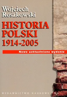 Historia Polski 1914-2005 - Outlet - Wojciech Roszkowski