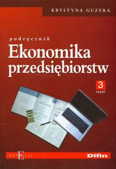 Ekonomika przedsiębiorstw Podręcznik część 3 - Outlet - Krystyna Guzera