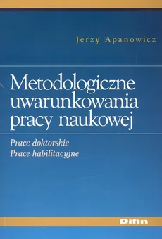 Metodologiczne uwarunkowania pracy naukowej - Jerzy Apanowicz