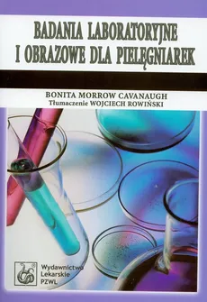 Badania laboratoryjne i obrazowe dla pielęgniarek - Cavanaugh Bonita Morrow