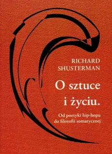 O sztuce i życiu - Richard Shusterman