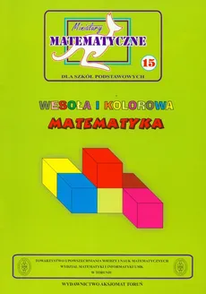 Miniatury matematyczne 15 Wesoła i kolorowa matematyka - Zbigniew Bobiński, Mentzen Mieczysław K., Piotr Nodzyński, Adela Świątek
