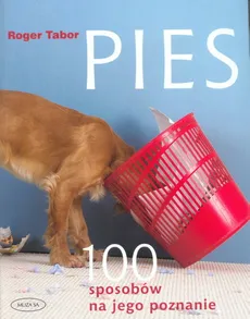 Pies. 100 sposobów na jego poznanie - Outlet - Roger Tabor
