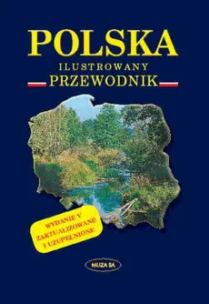 Polska Ilustrowany przewodnik - Przemysław Pilch, Maria Pilich