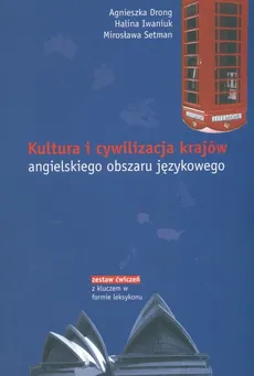 Kultura i cywilizacja krajów angielskiego obszaru językowego - Agnieszka Drong, Halina Iwaniuk, Mirosława Setman