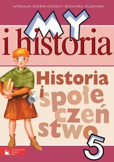 My i historia Historia i społeczeństwo 5 Podręcznik - Outlet - Bogumiła Olszewska, Wiesława Surdyk-Fertsch