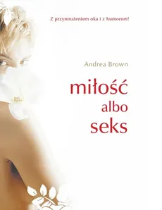 Miłość albo seks - Andrea Brown