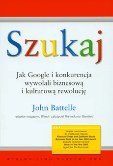Szukaj Jak Google i konkurencja wywołali biznesową i kulturową rewolucję - John Battelle