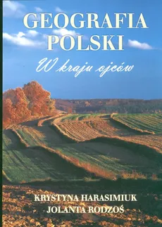 Geografia Polski W kraju ojców - Outlet - Krystyna Harasimiuk, Jolanta Rodzoś