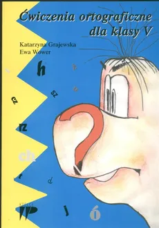 Ćwiczenia ortograficzne dla klasy 5 - Outlet - Katarzyna Grajewska, Ewa Wower