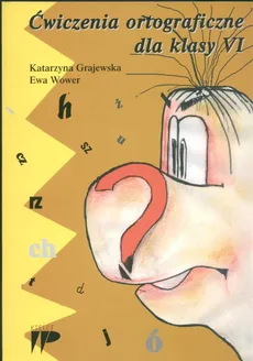 Ćwiczenia ortograficzne dla klasy 6 - Outlet - Katarzyna Grajewska, Ewa Wower