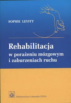 Rehabilitacja w porażeniu mózgowym i zaburzeniach ruchu - Sophie Levitt