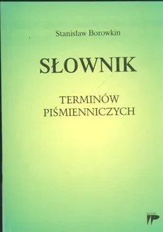 Słownik terminów piśmienniczych - Stanisław Borowkin