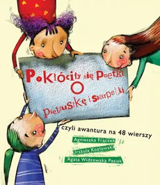 Pokłóciły się Poetki o pietruszkę i skarpetki - Urszula Kozłowska, Agnieszka Frączek, Agata Widzowska-Pasiak