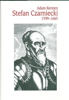 Stefan Czarniecki 1599-1665 - Adam Kersten