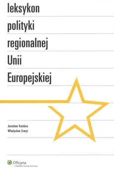 Leksykon polityki regionalnej Uni Europejskiej - Outlet - Jarosław Kundera, Władysław Szmyt