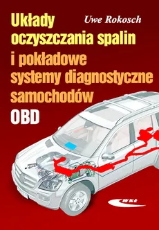 Układy oczyszczania spalin i pokładowe systemy diagnostyczne samochodów - Uwe Rokosch