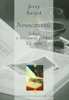 Nowoczesność Szkice o literaturze polskiej XX wieku - Jerzy Święch