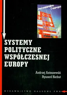 Systemy polityczne współczesnej Europy - Outlet - Andrzej Antoszewski, Ryszard Herbut