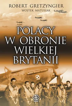 Polacy w obronie Wielkiej Brytanii - Robert Gretzyngier