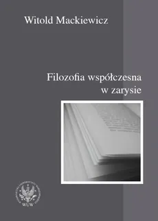 Filozofia współczesna w zarysie - Outlet - Witold Mackiewicz