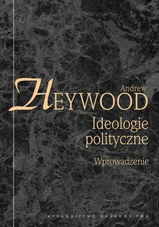 Ideologie polityczne - Andrew Heywood