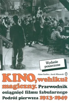 Kino Wehikuł magiczny podróż pierwsza 1913-49 - Outlet - Adam Garbicz, Jacek Klinowski