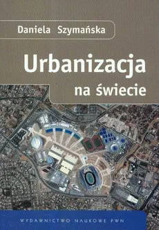Urbanizacja na świecie - Daniela Szymańska