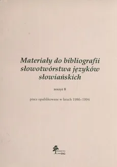 Materiały do bibliografii słowotwórstwa języków słowiańskich zeszyt 8