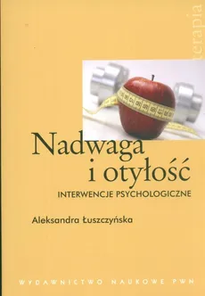 Nadwaga i otyłość Interwencje psychologiczne - Outlet - Aleksandra Łuszczyńska