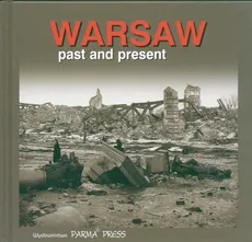 Warsaw past and present Warszawa wczoraj i dziś  wersja angielska - Anna Kotańska, Anna Topolska